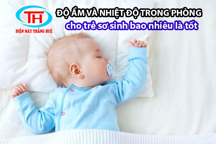 Độ ẩm và nhiệt độ phòng cho trẻ sơ sinh bao nhiêu là tốt?