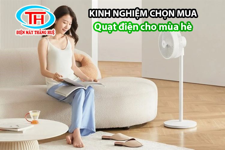 Kinh nghiệm chọn mua quạt điện cho mùa hè