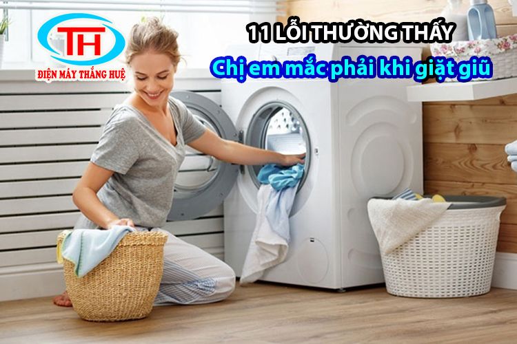 11 lỗi thường thấy mà các chị em hay mắc phải khi giặt giũ