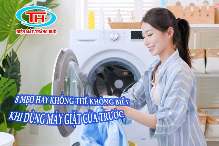 8 mẹo hay không thể không biết khi dùng máy giặt cửa trước