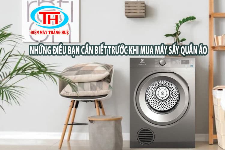 Những điều bạn cần biết trước khi mua máy sấy quần áo