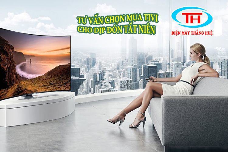 Tư vấn chọn mua tivi tốt nhất cho dịp Đón tất niên